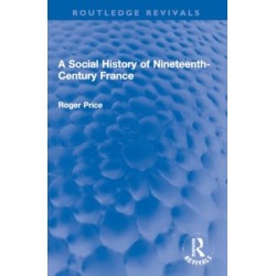 A Social History of Nineteenth-Century France