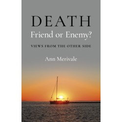 DEATH: Friend or Enemy?: Views from the Other Side