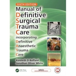 Manual of Definitive Surgical Trauma Care: Incorporating Definitive Anaesthetic Trauma Care