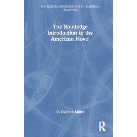 The Routledge Introduction to the American Novel