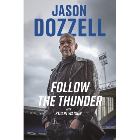 Follow the Thunder: Jason Dozzell, My Story