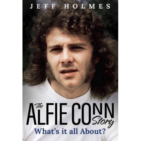 What's it all About?: The Alfie Conn Story