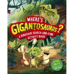 Where's Gigantosaurus?: A Dinosaur Search-and-Find Activity Book