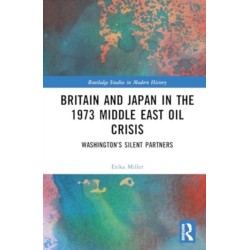 Britain and Japan in the 1973 Middle East Oil Crisis: Washington’s Silent Partners