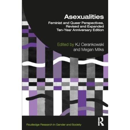 Asexualities: Feminist and Queer Perspectives, Revised and Expanded Ten-Year Anniversary Edition