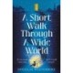 A Short Walk Through a Wide World: The spellbinding book of summer 2024 for fans of The Midnight Library and The Invisible Life of Addie LaRue