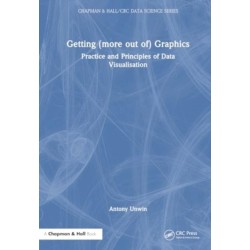 Getting (more out of) Graphics: Practice and Principles of Data Visualisation