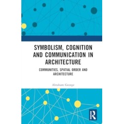 Symbolism, Cognition and Communication in Architecture: Communities, Spatial Order and Architecture