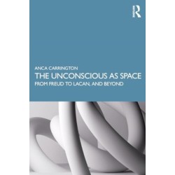 The Unconscious as Space: From Freud to Lacan, and Beyond