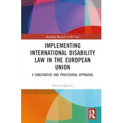 Implementing International Disability Law in the European Union: A Substantive and Procedural Appraisal
