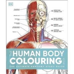 The Human Body Colouring Book: The Ultimate Anatomy Study Guide