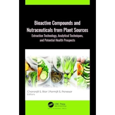 Bioactive Compounds and Nutraceuticals from Plant Sources: Extraction Technology, Analytical Techniques, and Potential Health Prospects