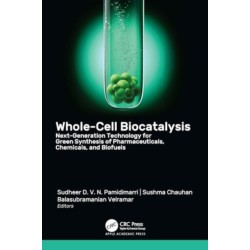 Whole-Cell Biocatalysis: Next-Generation Technology for Green Synthesis of Pharmaceutical, Chemicals, and Biofuels