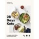 28 Days Keto: A complete guide to living the keto lifestyle easily