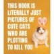This Book is Literally Just Pictures of Cute Cats Who Are Plotting to Kill You