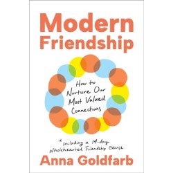 Modern Friendship: How to Nurture Our Most Valued Connections