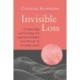 Invisible Loss: Recognizing and Healing the Unacknowledged Heartbreak of Everyday Grief