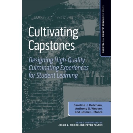 Cultivating Capstones: Designing High-Quality Culminating Experiences for Student Learning