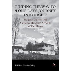 Finding the Way to 'Long Day's Journey Into Night': Eugene O'Neill and Carlotta Monterey O'Neill at Tao House