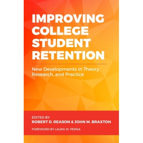 Improving College Student Retention: New Developments in Theory, Research, and Practice