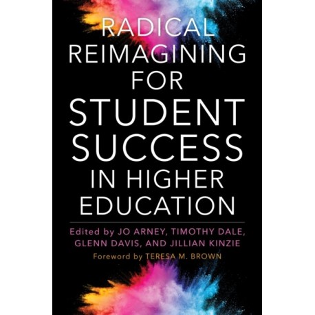 Radical Reimagining for Student Success in Higher Education