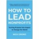 How to Lead Nonprofits: Turning Purpose into Impact to Change the World