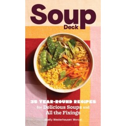 Soup Deck: 35 Year-Round Recipes for Delicious Soups and All the Fixings