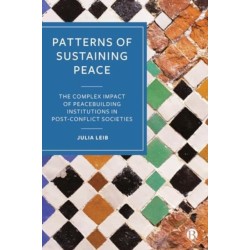 Patterns of Sustaining Peace: The Complex Impact of Peacebuilding Institutions in Post-Conflict Societies