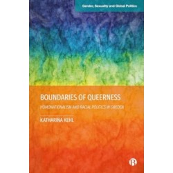 Boundaries of Queerness: Homonationalism and Racial Politics in Sweden