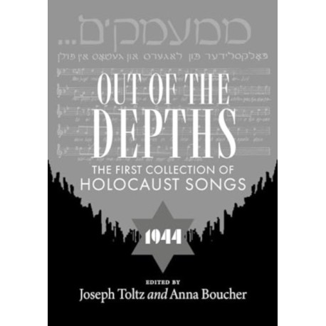 Out of the Depths: The First Collection of Holocaust Songs