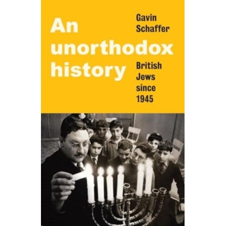 An Unorthodox History: British Jews Since 1945