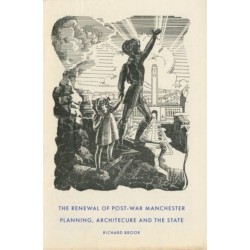 The Renewal of Post-War Manchester: Planning, Architecture and the State