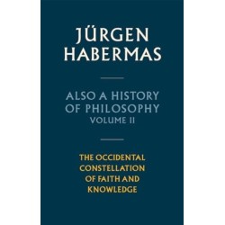 Also a History of Philosophy, Volume 2: The Occidental Constellation of Faith and Knowledge