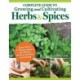 Complete Guide to Growing and Cultivating Herbs and Spices: Expert Advice for Planting Indoors and Outdoors, the Best Containers, and Storage