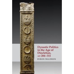 Dynastic Politics in the Age of Diocletian, AD 284-311