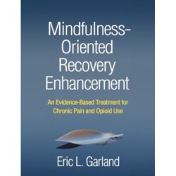 Mindfulness-Oriented Recovery Enhancement: An Evidence-Based Treatment for Chronic Pain and Opioid Use