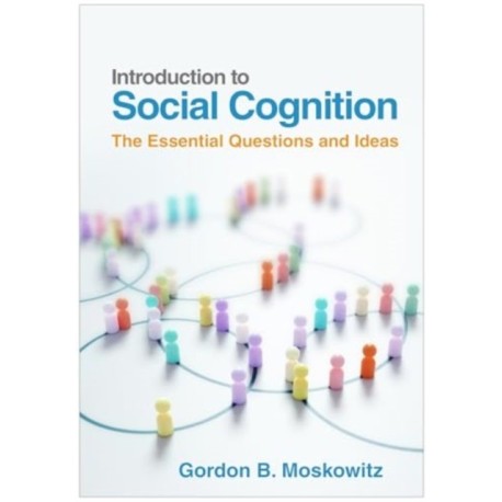 Introduction to Social Cognition: The Essential Questions and Ideas