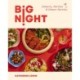 Big Night: Dinners, Parties & Dinner Parties - A Cookbook
