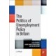The Politics of Unemployment Policy in Britain: Class Struggle, Labour Market Restructuring and Welfare Reform