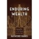Enduring Wealth: Being Rich in This World and the Next