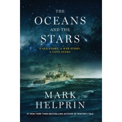 The Oceans and the Stars: A Sea Story, A War Story, A Love Story (A Novel)