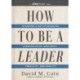 How to Be a Leader: 15 Minutes a Day to Establish Communication, Resiliency, Creativity, and Humility