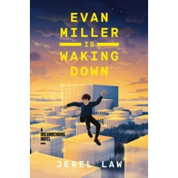 Evan Miller Is Waking Down: A Dreambending Novel