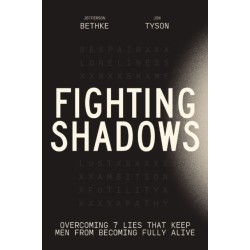 Fighting Shadows: Overcoming 7 Lies That Keep Men From Becoming Fully Alive