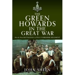 The Green Howards in the Great War: 8th and 9th Battalions A.P.W.O Yorkshire Regiment
