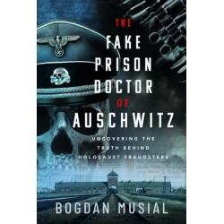 The Fake Prison Doctor of Auschwitz: Uncovering the Truth Behind Holocaust Fraudsters