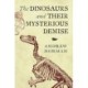 The Dinosaurs and their Mysterious Demise