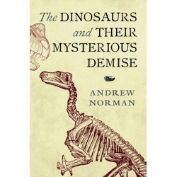 The Dinosaurs and their Mysterious Demise