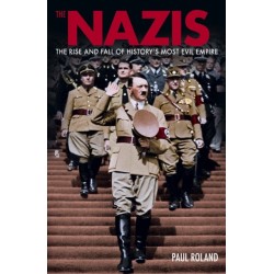 The Nazis: The Rise and Fall of History’s Most Evil Empire