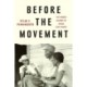 Before the Movement - The Hidden History of Black Civil Rights: The Hidden History of Black Civil Rights